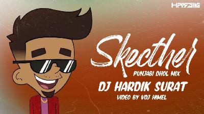 Skecther ( Punjabi Mix ) - DJ Hardik
